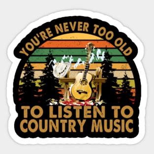 You Are Never Too Old To Listen To Country Music Vintage Sticker